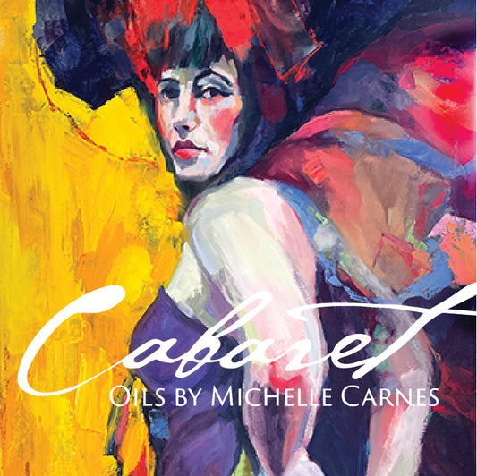 CLOSING RECEPTION - CABARET Oils by Michelle Carnes - Saturday, January 20, 5-8pm